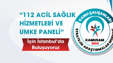 “112 Acil Sağlık Hizmetleri ve UMKE Paneli” İçin İstanbul’da Buluşuyoruz